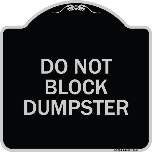 Do Not Block Dumpster Heavy-Gauge Aluminum Architectural Sign, 18" x 18", BS-1818-24164